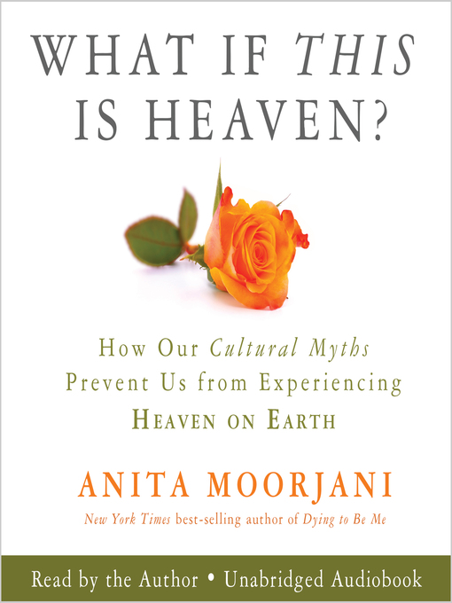 Title details for What If This Is Heaven? by Anita Moorjani - Wait list